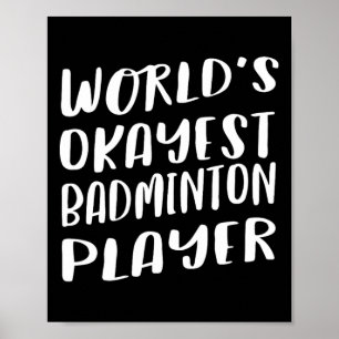 World's Okayest Badminton Player Funny Best Sport  Poster