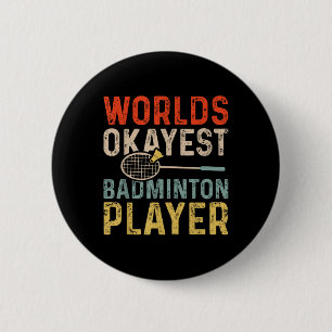 Worlds Okayest Badminton Player Retro Badminton  2 Inch Round Button