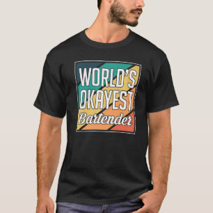Worlds Okayest Bartender Barkeeper T-Shirt