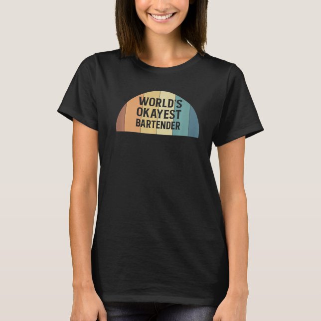Worlds Okayest Bartender Barkeeper T-Shirt (Front)