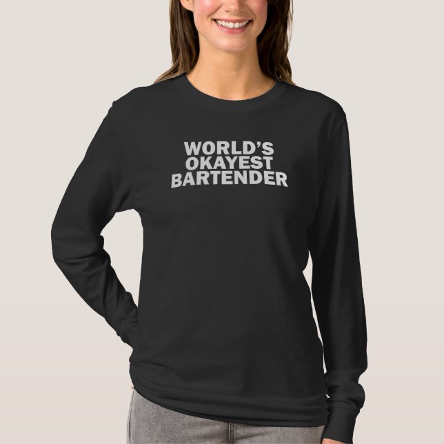World's Okayest Bartender    T-Shirt (Front)