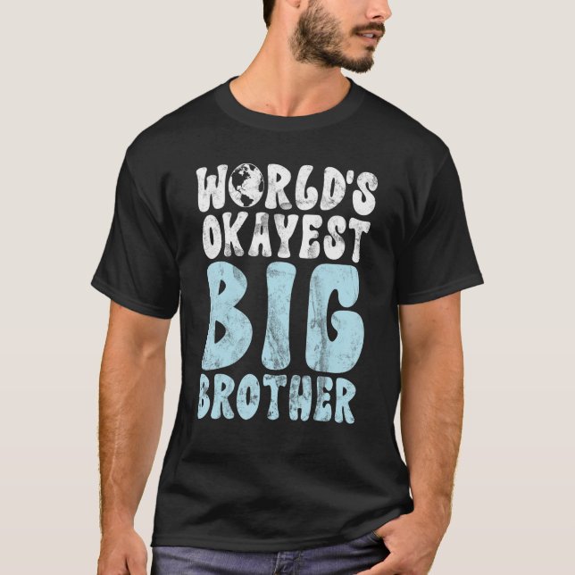 Worlds okayest Big Brother T-Shirt (Front)