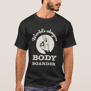 Worlds okayest body boarder boogie board bodyboa T-Shirt