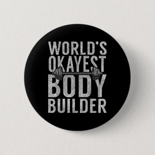 Worlds Okayest Body Builder Funny Gym Workout Body 2 Inch Round Button