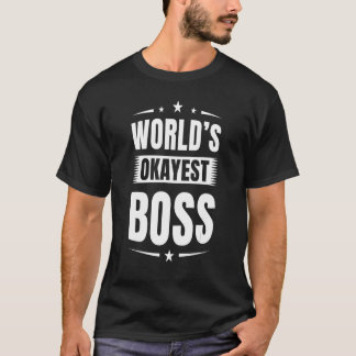 Worlds Okayest Boss Chief Executive Boss Work Job  T-Shirt