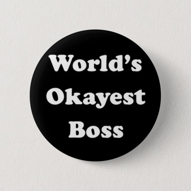 World's Okayest Boss Humourous Work Gift Funny Fun 2 Inch Round Button (Front)