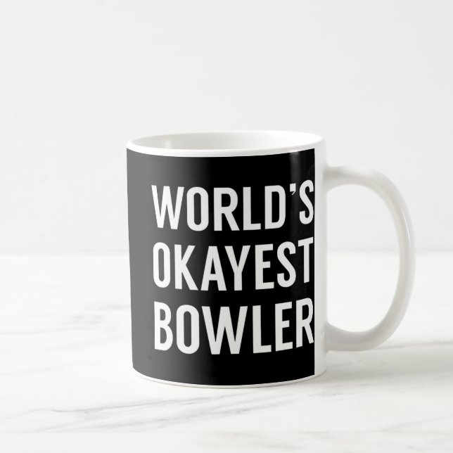 World's Okayest Bowler - Fun Bowling  Coffee Mug (Right)