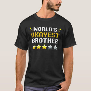 Worlds Okayest Brother Funny Sarcastic Humour Sibl T-Shirt