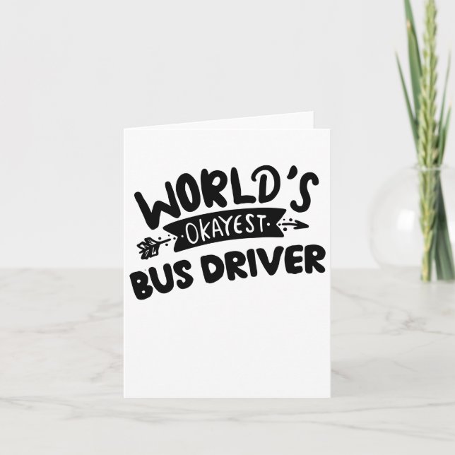 Worlds Okayest Bus Driver, Best Bus Driver Ever Card (Front)