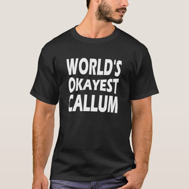Worlds Okayest Callum T-Shirt (Front)