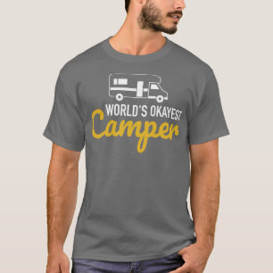 Worlds okayest camper camping RV T-Shirt