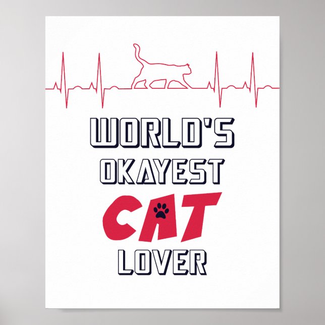 World's Okayest Cat Lover Funny Quote 4 Cat Owners Poster (Front)