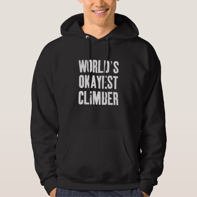 Worlds Okayest Climber Hoodie (Front)