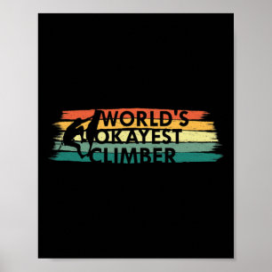 World's Okayest Climber Rock Climbing Gift  Poster
