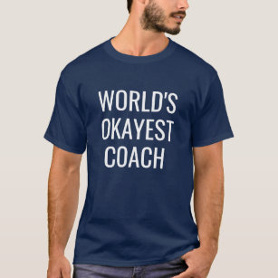 World's Okayest Coach funny men's shirt