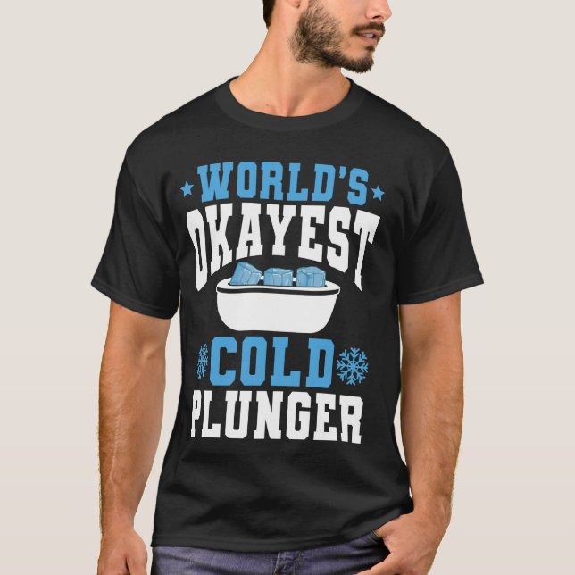 Worlds Okayest Cold Plunger Ice Bath T-Shirt (Front)