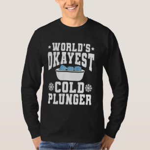 Worlds Okayest Cold Plunger Ice Bath T-Shirt