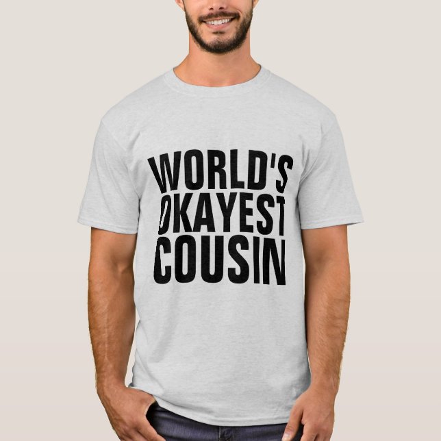 WORLD'S OKAYEST COUSIN T-shirts (Front)