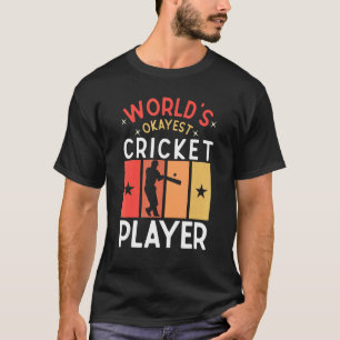 World's Okayest Cricket Player Saying Sports Cric T-Shirt