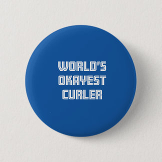 World's Okayest Curler 2 Inch Round Button