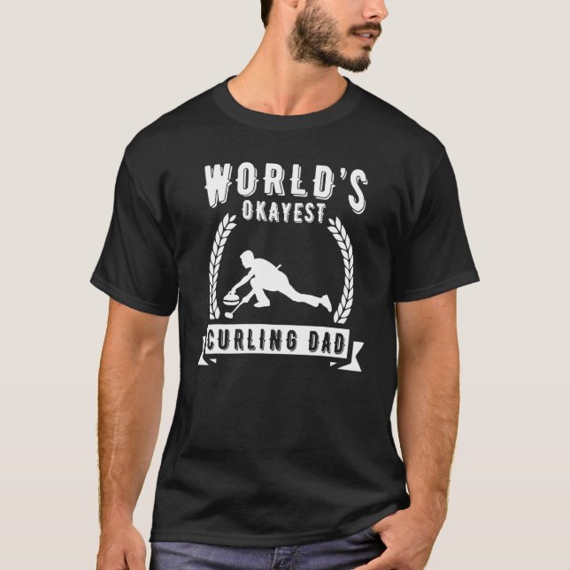 Worlds Okayest Curling Dad Curling   T-Shirt (Front)