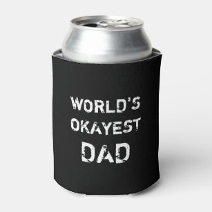 World's Okayest Dad can cooler Fathers Day gift