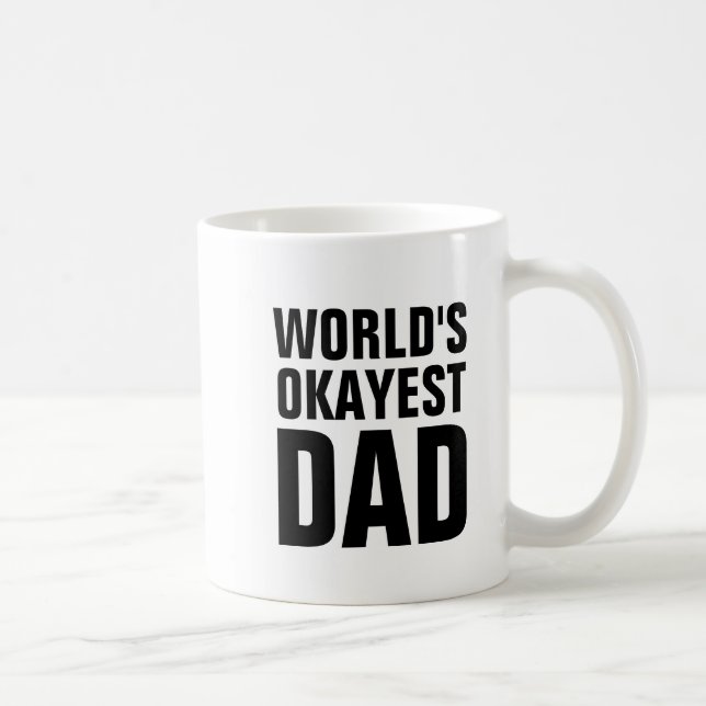 WORLDS OKAYEST DAD COFFEE MUGS (Right)