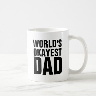 WORLDS OKAYEST DAD COFFEE MUGS