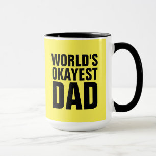WORLDS OKAYEST DAD COFFEE MUGS CUPS