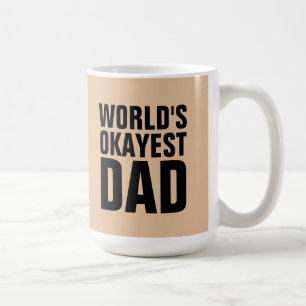 WORLDS OKAYEST DAD COFFEE MUGS CUPS