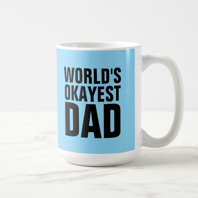 WORLDS OKAYEST DAD COFFEE MUGS CUPS (Droite)