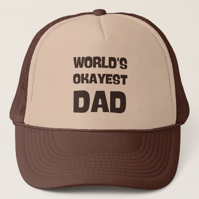 world's okayest dad funny dad trucker hat (Front)
