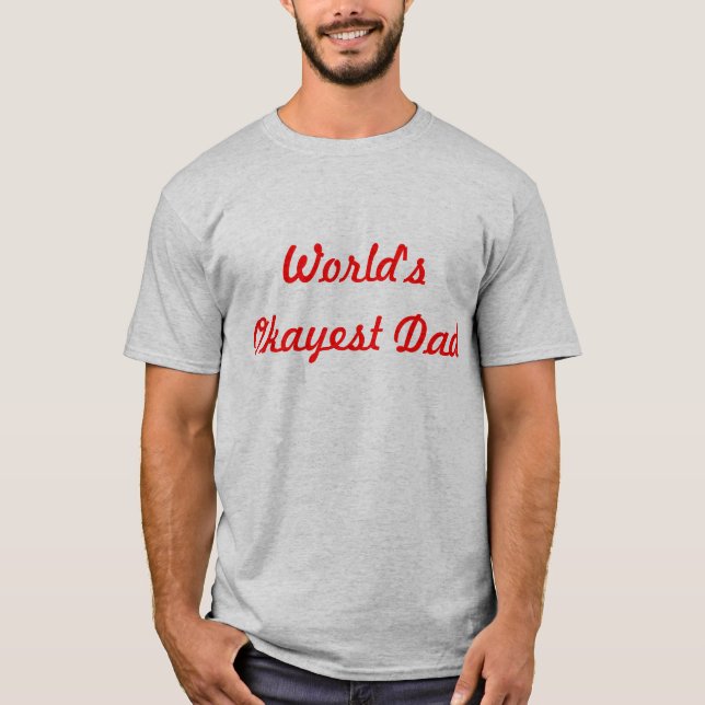 World's Okayest Dad T-Shirt (Front)
