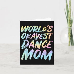 Worlds Okayest Dance Mom - Funny Mothers Day Tie D Card