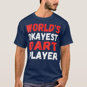 Worlds Okayest Dart Joueur TShirt Funny Dart