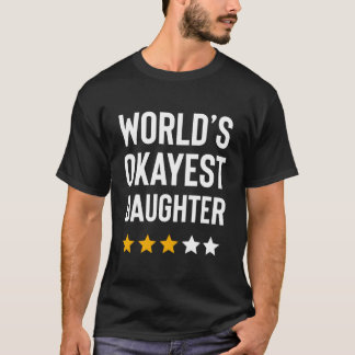 Worlds Okayest Daughter For Daughter T-Shirt