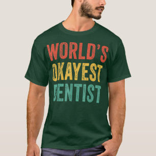 World's Okayest Dentist Funny Distressed Vintage T-Shirt