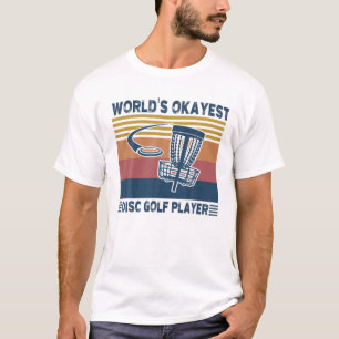 Worlds Okayest Disc Golf Player Funny Frisbee Golf T-Shirt