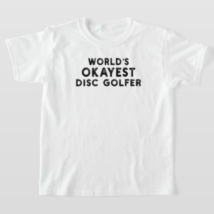 World's Okayest Disc Golfer Disc Golf T-Shirt