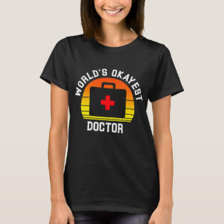 Worlds Okayest Doctor Funny Medical T-Shirt
