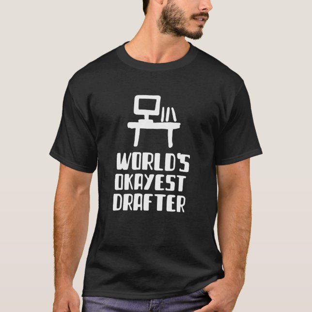 Worlds Okayest Drafter Engineer Architecture T-Shirt (Front)