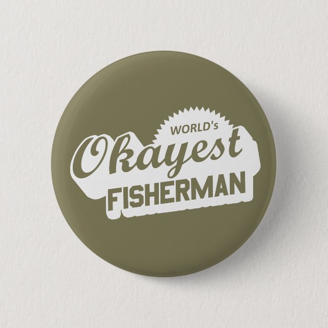 World's Okayest Fisherman 2 Inch Round Button (Front)