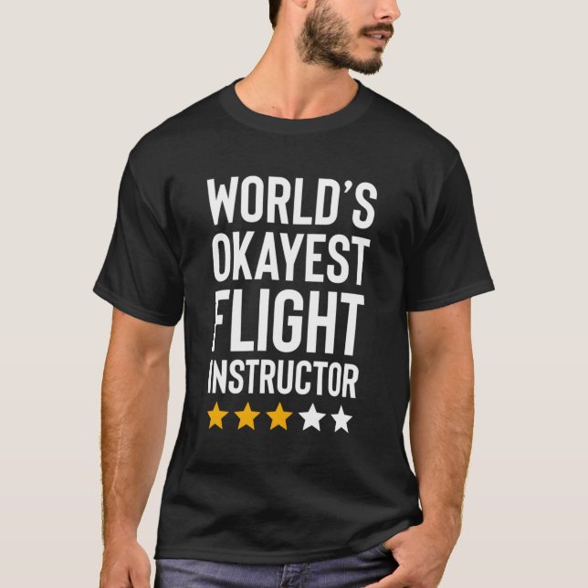 Worlds Okayest Flight Instructor Pilot Aviation Fl T-Shirt (Front)