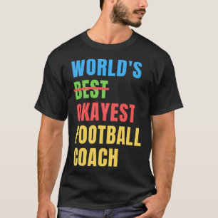 World's Okayest Football Coach Appreciation T-Shirt