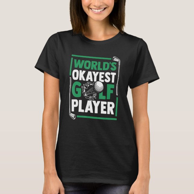 World's Okayest Golf Player Golfer Golfing Legend  T-Shirt (Front)