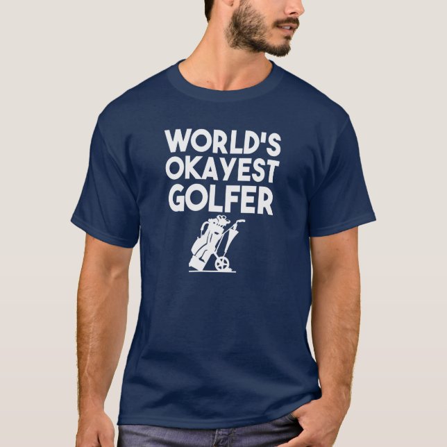 World's Okayest Golfer funny men's shirt (Front)