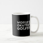 World's Okayest Golfer - Golfing Lover And Golf Gi Coffee Mug<br><div class="desc">World's Okayest Golfer - Golfing Lover And Golf Gift</div>
