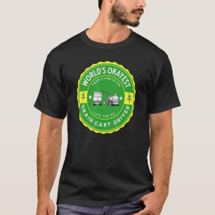 World's Okayest Grain Cart Driver Fun Farming 11 T-Shirt