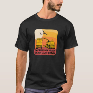 World's Okayest Grain Cart Driver Fun Farming 13 T-Shirt