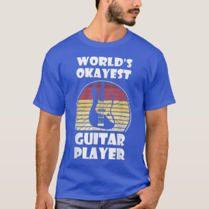 Worlds okayest guitar player 3504 T-Shirt